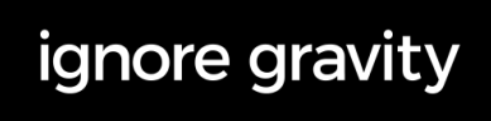 ignore gravity